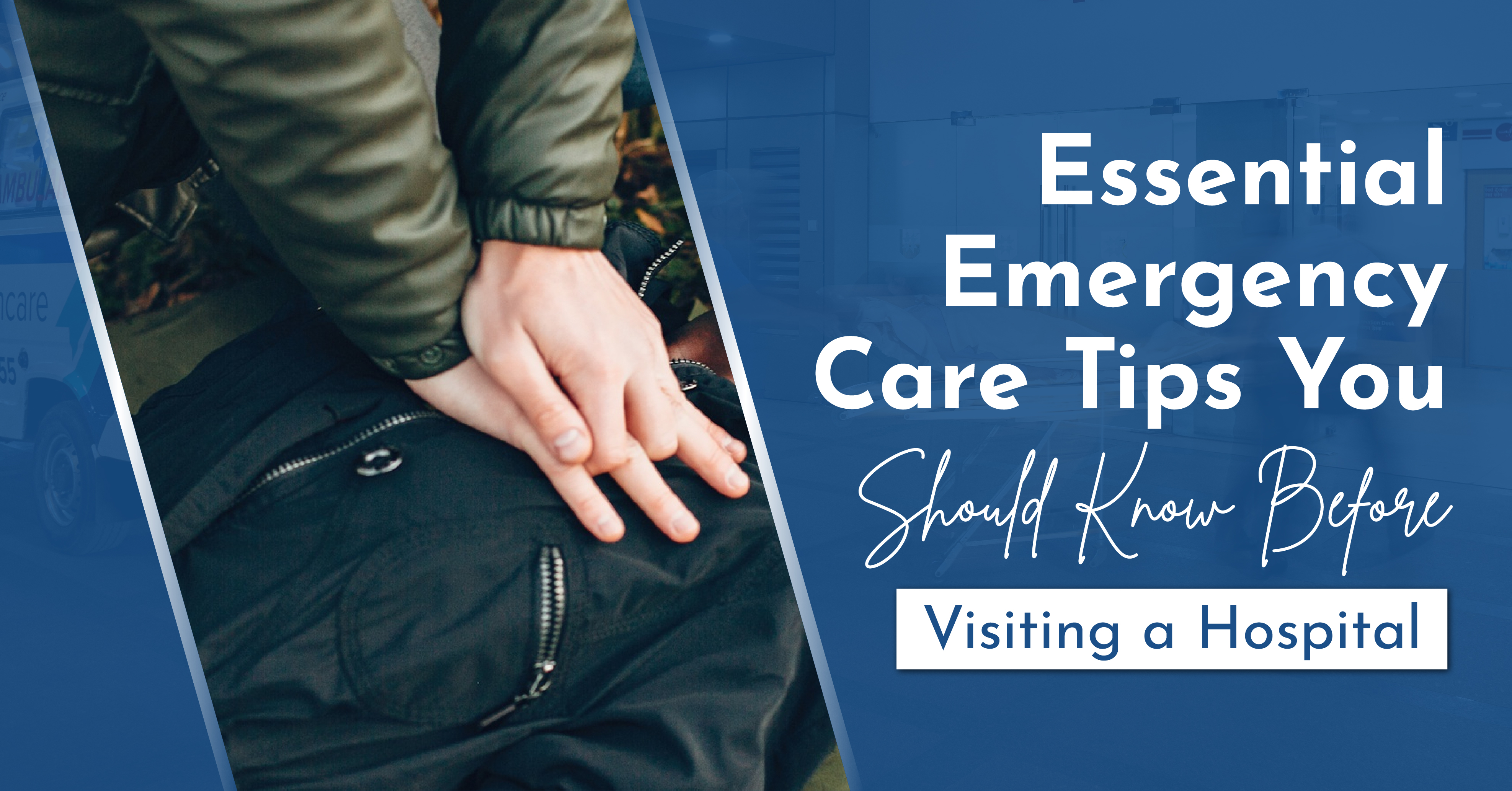 Essential Emergency Care Tips You Should Know Before Visiting a Hospital