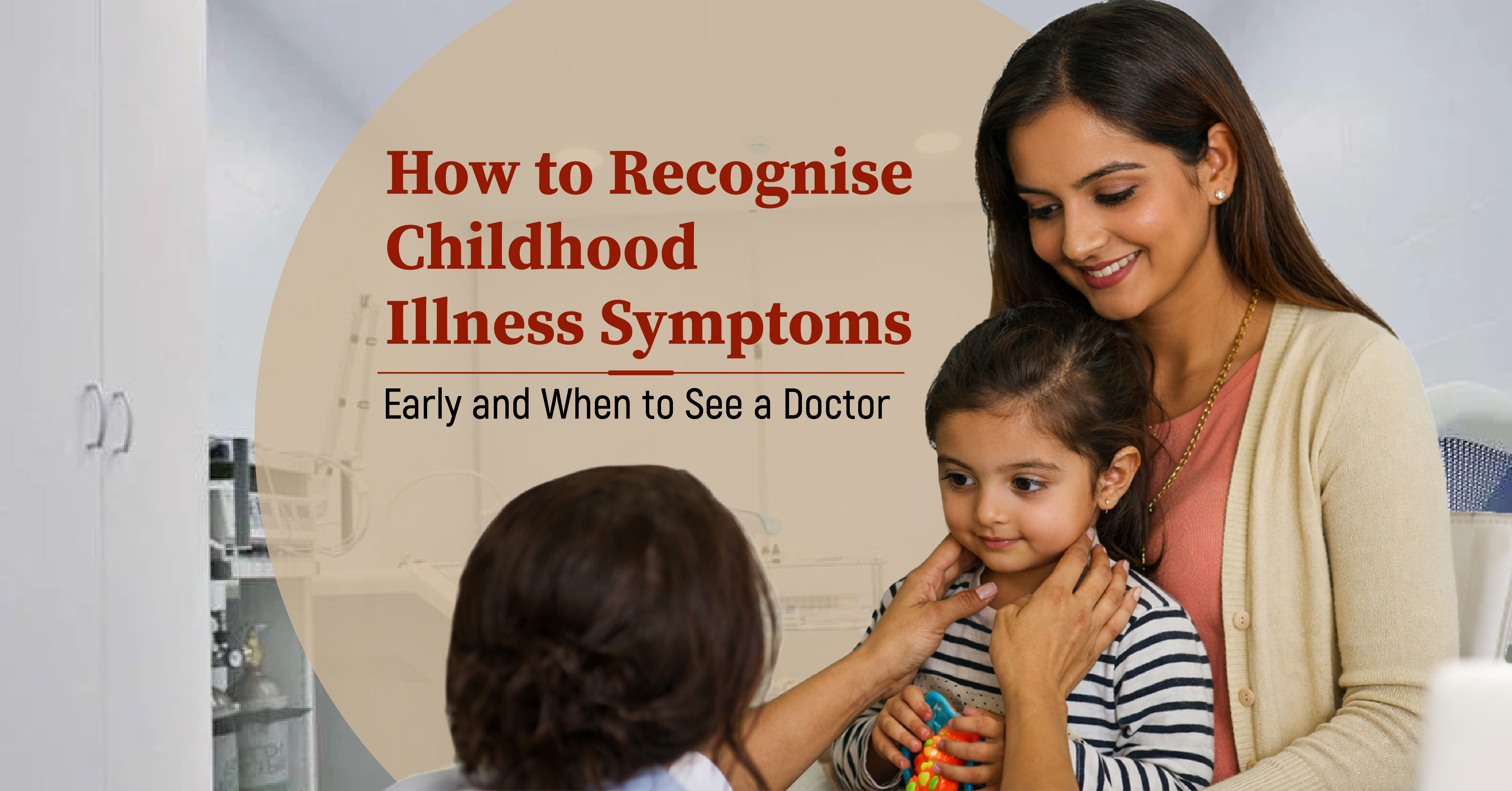How to Recognise Childhood Illness Symptoms Early and When to See a Doctor